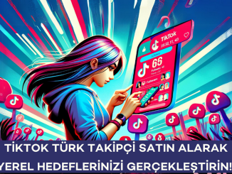 TikTok Türk Takipçi Satın Alarak Yerel Hedeflerinizi Gerçekleştirin! - OtonomHaber