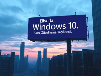 Elveda Windows 10: Son Güncelleme Yayınlandı - OtonomHaber