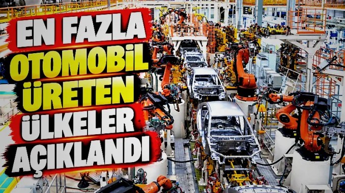 Dünya Otomotiv Üretiminde Türkiye’nin Yeri Belli Oldu - OtonomHaber